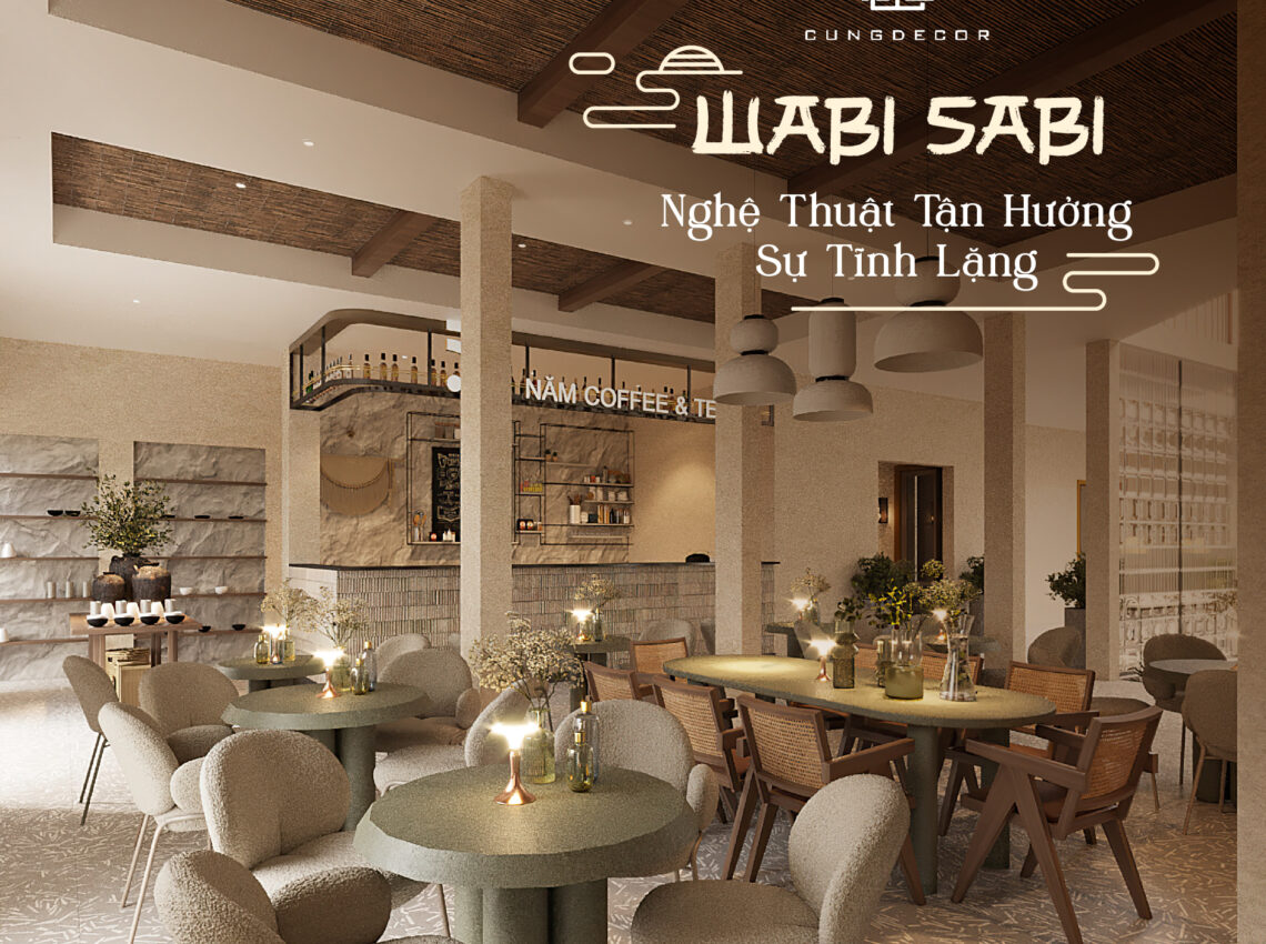 WABI-SABI STYLE | NGHỆ THUẬT TẬN HƯỞNG SỰ TĨNH LẶNG